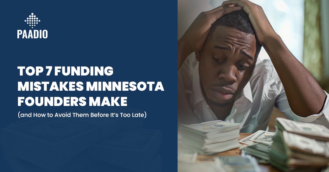 Top 7 Funding Mistakes Minnesota Founders Make (and How to Avoid Them Before It’s Too Late)